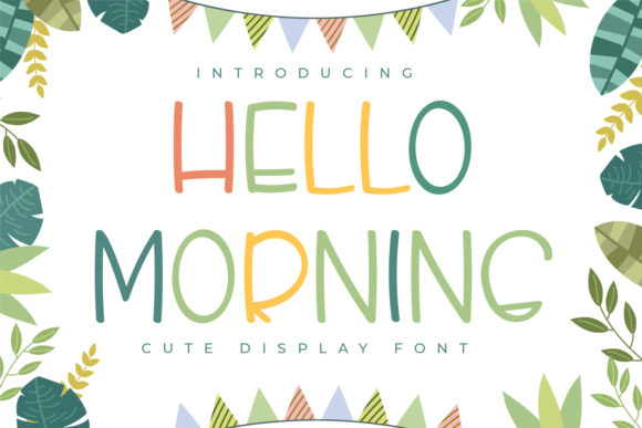 Hello Morning: A Friendly Display Font for Modern Web Design